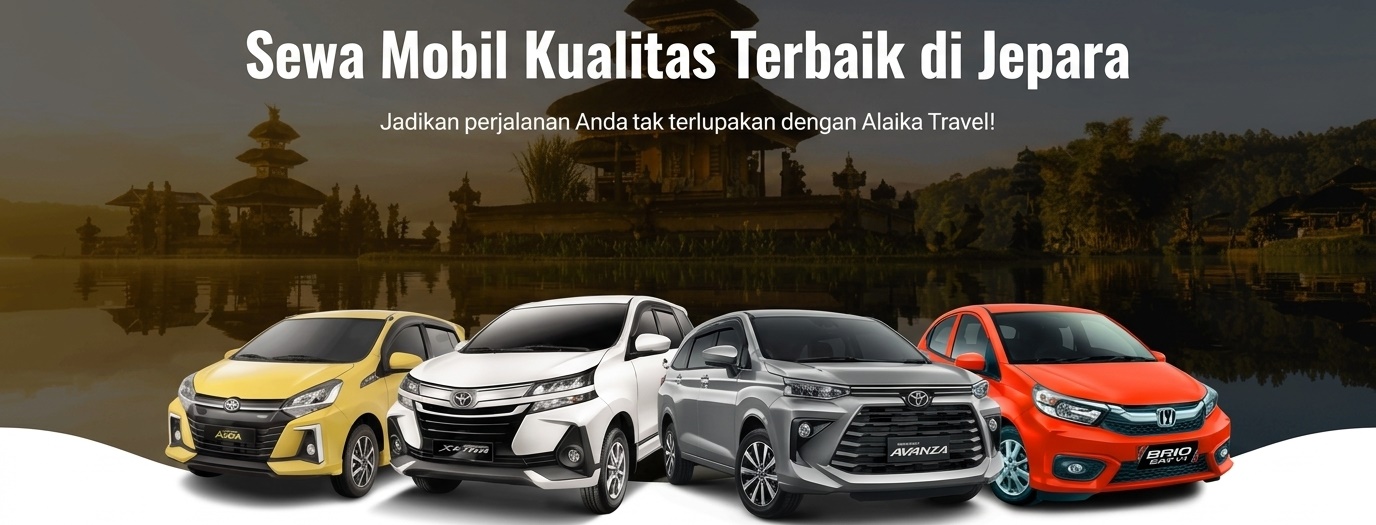 Sewa Mobil Kualitas Terbaik di Jepara - Alaika Travel